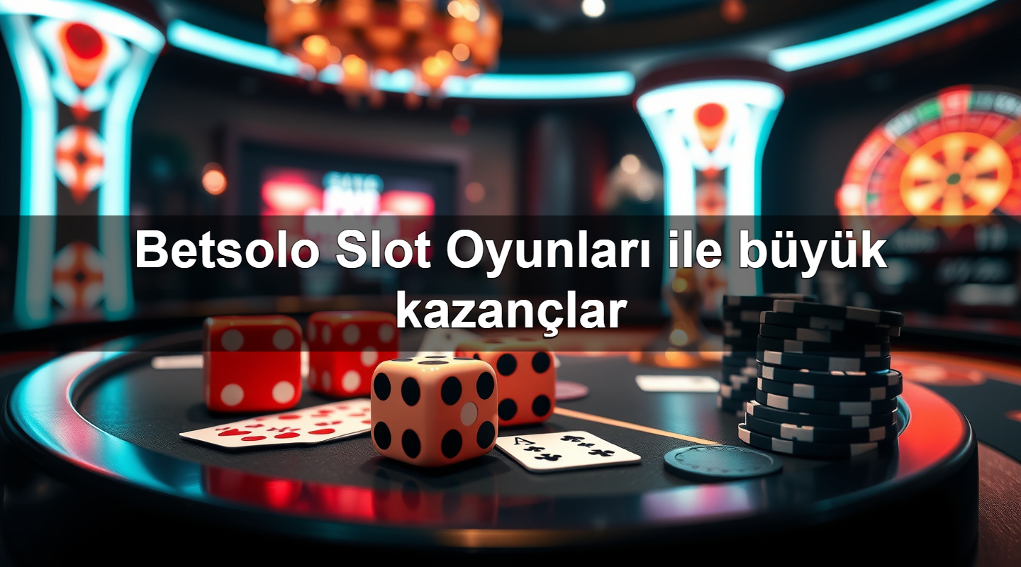 betsolo slot oyunlar ile b y k kazan lar 1779904944798