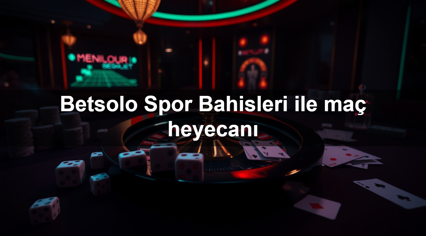 betsolo spor bahisleri ile ma heyecan 1779905041445